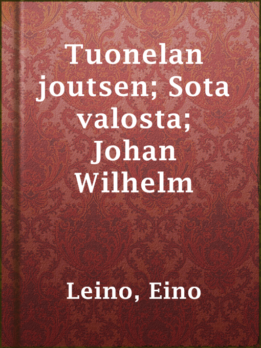 Cover image for Tuonelan joutsen; Sota valosta; Johan Wilhelm